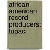 African American Record Producers: Tupac by Source Wikipedia