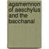 Agamemnon Of Aeschylus And The Bacchanal