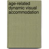 Age-Related Dynamic Visual Accommodation by Wen Shi