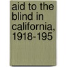 Aid To The Blind In California, 1918-195 door Perry Sundquist