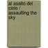 Al asalto del cielo / Assaulting the Sky