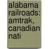 Alabama Railroads: Amtrak, Canadian Nati by Source Wikipedia