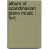 Album Of Scandinavian Piano Music : Fort by Louis Oesterle