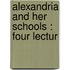 Alexandria And Her Schools : Four Lectur