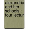 Alexandria And Her Schools : Four Lectur by Charles Kingsley