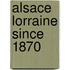 Alsace Lorraine Since 1870