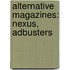 Alternative Magazines: Nexus, Adbusters