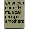 American Comedy Musical Groups: Smothers by Source Wikipedia