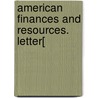 American Finances And Resources. Letter[ door Robert J. 1801-1869 Walker