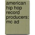 American Hip Hop Record Producers: Mc Ad