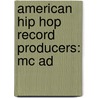 American Hip Hop Record Producers: Mc Ad door Source Wikipedia
