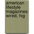 American Lifestyle Magazines: Wired, Hig