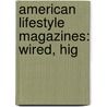 American Lifestyle Magazines: Wired, Hig door Source Wikipedia