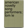 American Novelty Song Performers; Tom Le door Source Wikipedia