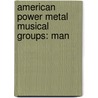 American Power Metal Musical Groups: Man door Source Wikipedia