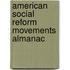 American Social Reform Movements Almanac