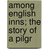 Among English Inns; The Story Of A Pilgr door Josephine Tozier