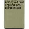 Among Old New England Inns; Being An Acc door Mary Caroline Crawford