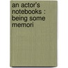 An Actor's Notebooks : Being Some Memori door Frank Archer