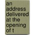 An Address Delivered At The Opening Of T