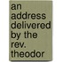 An Address Delivered By The Rev. Theodor
