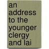 An Address To The Younger Clergy And Lai door Alexander Ewing