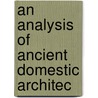 An Analysis Of Ancient Domestic Architec door J.R. D 1866 Jobbins