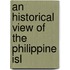 An Historical View Of The Philippine Isl
