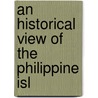 An Historical View Of The Philippine Isl door John Maver
