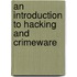 An Introduction To Hacking And Crimeware