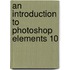 An Introduction To Photoshop Elements 10