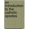 An Introduction To The Catholic Epistles by Darian Lockett