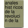 Anales Hist Ricos De La Revoluci N De La door Carlos Calvo