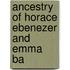 Ancestry Of Horace Ebenezer And Emma  Ba