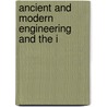 Ancient And Modern Engineering And The I by William H. 1851-1934 Burr