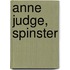 Anne Judge, Spinster