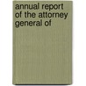Annual Report Of The Attorney General Of by New York State