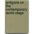 Antigone On The Contemporary World Stage
