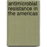 Antimicrobial Resistance In The Americas