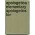 Apologetica : Elementary Apologetics For