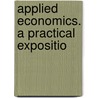 Applied Economics. A Practical Expositio door James Mavor