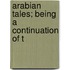 Arabian Tales; Being A Continuation Of T