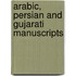 Arabic, Persian And Gujarati Manuscripts