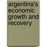 Argentina's Economic Growth And Recovery door Michael Cohen