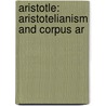 Aristotle: Aristotelianism And Corpus Ar by Miles Branum
