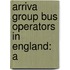 Arriva Group Bus Operators In England: A