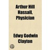 Arthur Hill Hassall, Physician door Edwy Godwin Clayton