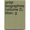 Artist Biographies (Volume 2); Titian. G door Moses Foster Sweetser