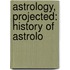 Astrology, Projected: History Of Astrolo