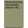 Astronomische Nachrichten, Volume 145... by Astronomische Gesellschaft (Germany)